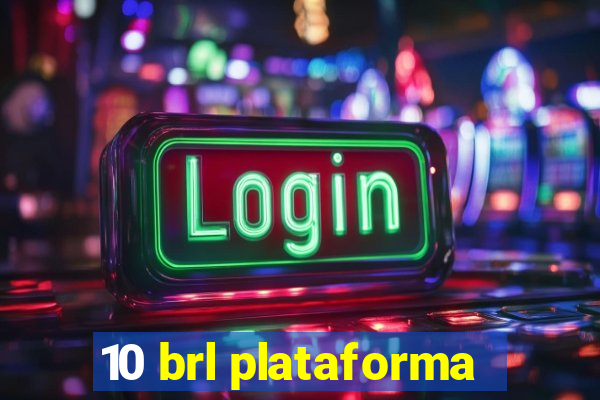 10 brl plataforma